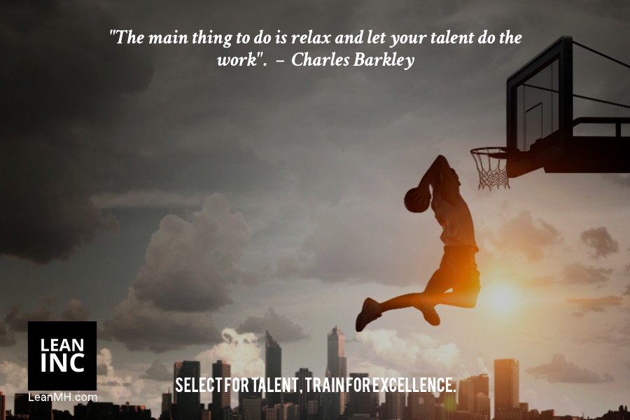 "The main thing to do is relax and let your talent do the work". – Charles Barkley Famous Quotes