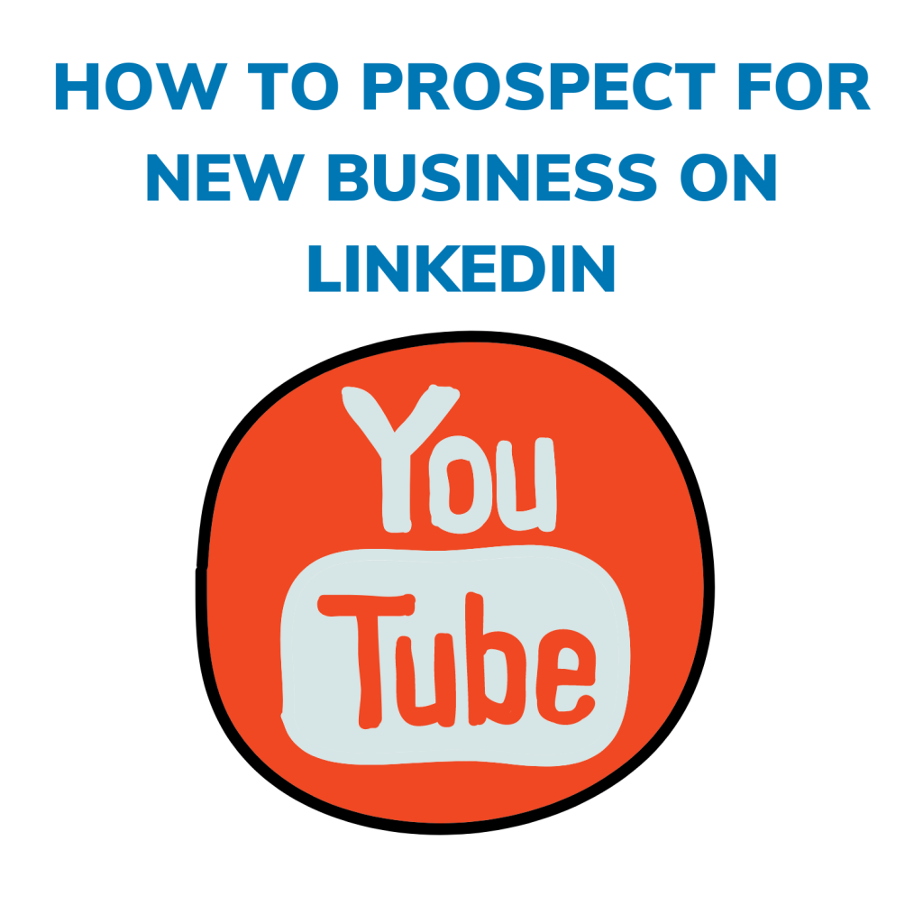 HOW TO PROSPECT FOR NEW BUSINESS ON LINKEDIN - VIDEO LINK